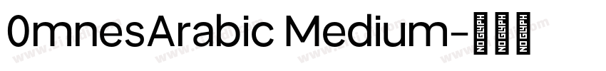 0mnesArabic Medium字体转换 0mnesArabic Medium字体转换